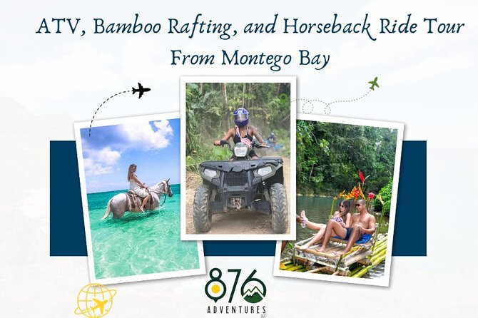 ATV, Bamboo Rafting, and Horseback Ride Tour From Montego Bay - Key highlights worth waking up for